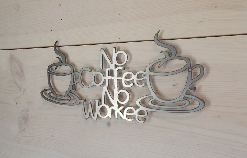 No Coffee No Workee Steel Decor Sign