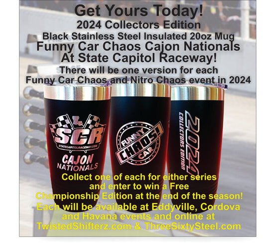 Funny Car Chaos Cajon Nationals 2024 State Capitol Raceway Collector Edition Black Stainless Insulated 20 oz Cup