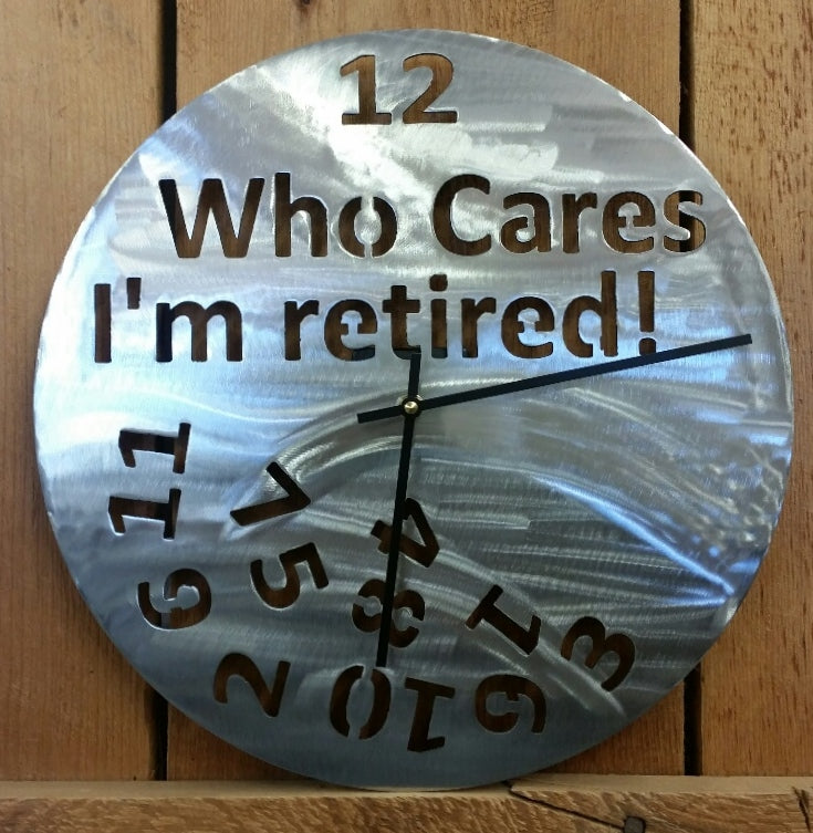 Who Cares I'm Retired Clock