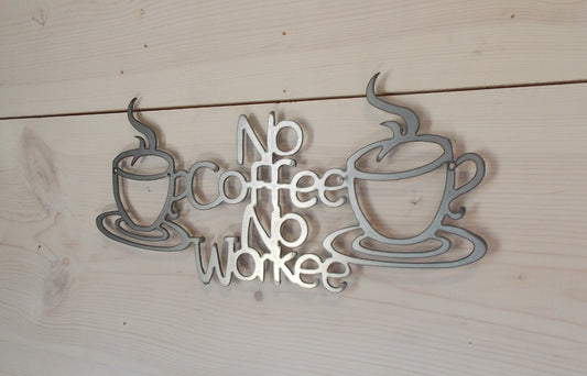 No Coffee No Workee Steel Decor Sign